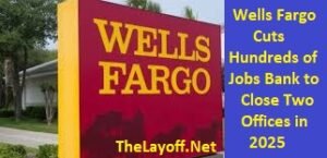 Wells Fargo Cuts Hundreds of Jobs